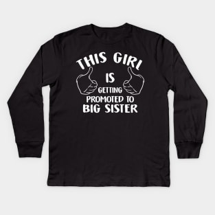 Sister Quote This Girl Getting Promoted Big Sister Kids Long Sleeve T-Shirt